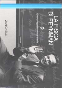 La fisica di Feynman. Vol. 2: Elettromagnetismo e materia