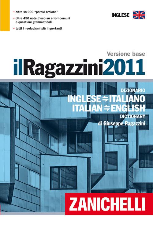 Il Ragazzini 2011. Dizionario inglese-italiano, italiano-inglese. Versione base