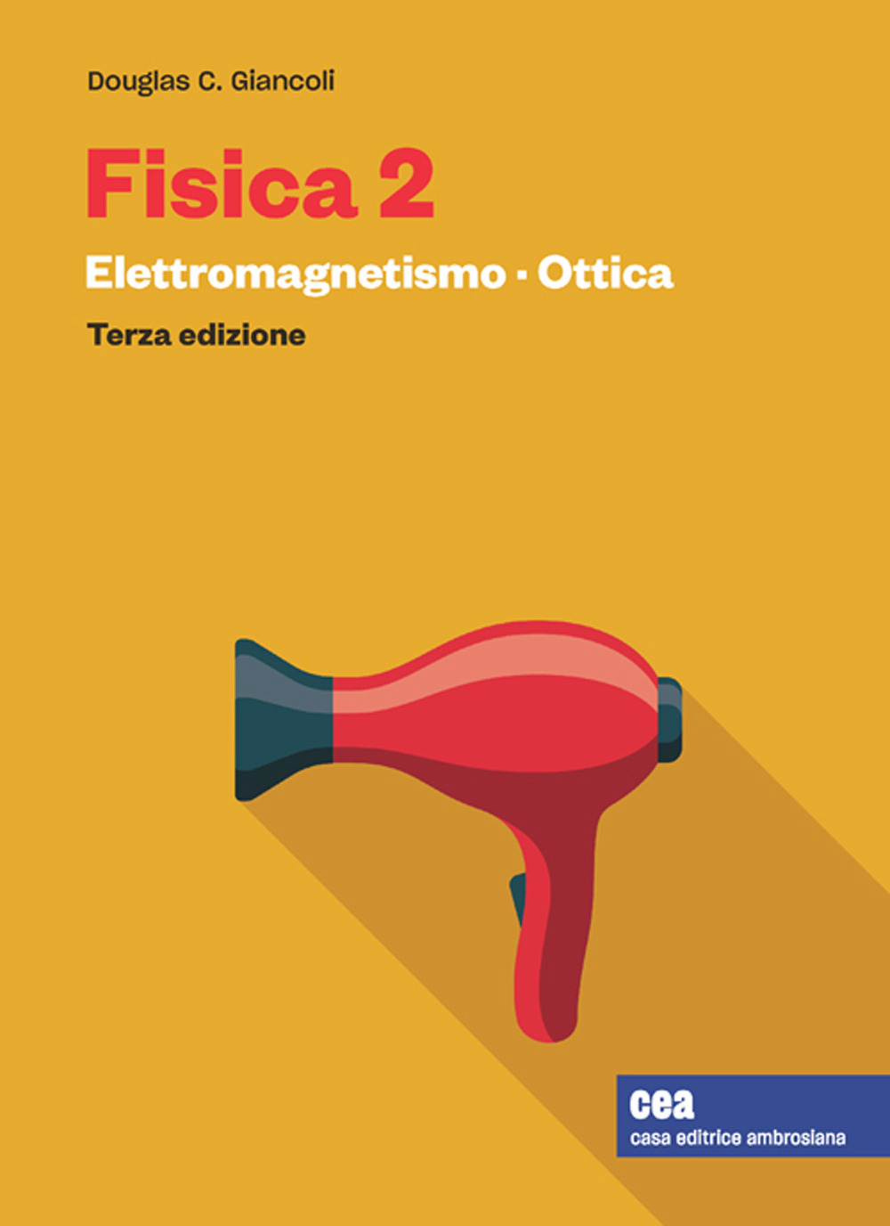 Fisica 2. Vol. 2: Elettromagnetismo. Ottica