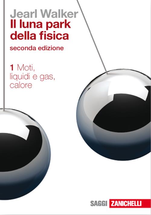 Il luna park della fisica. Vol. 1: Moti, liquidi e gas, calore
