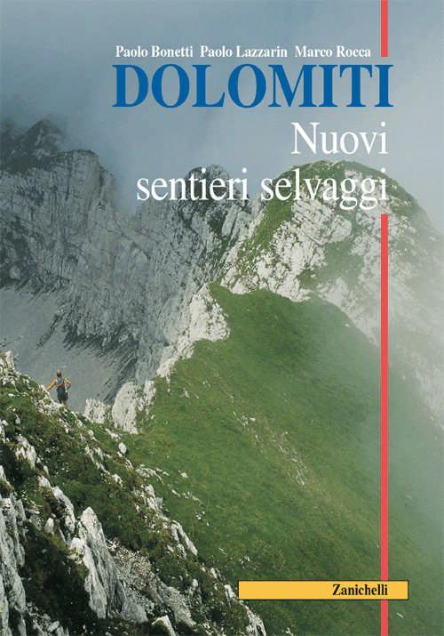 Dolomiti. Nuovi sentieri selvaggi