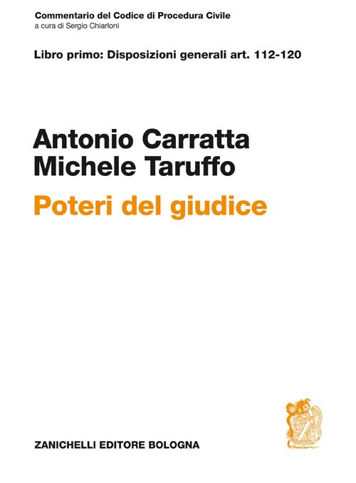 Commentario del codice di procedura civile. Libro primo: disposizioni generali art. 112-120. Poteri del giudice