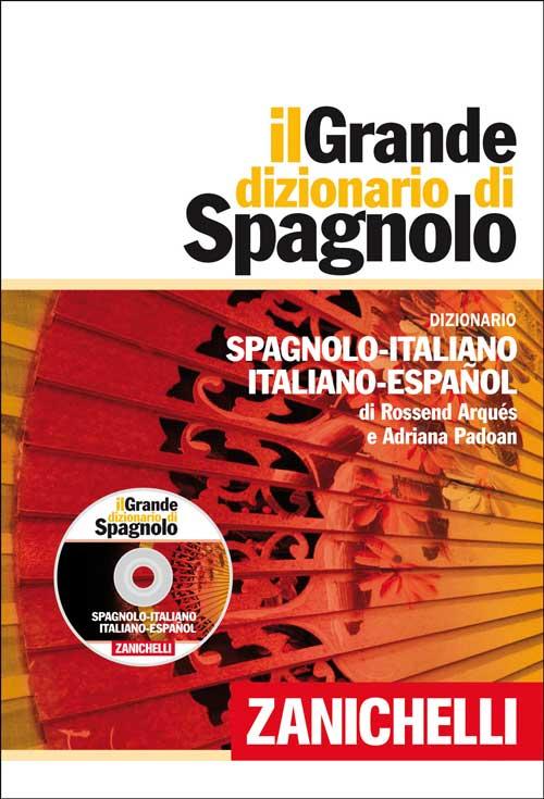 Il grande dizionario di spagnolo. Dizionario spagnolo-italiano, italiano-español
