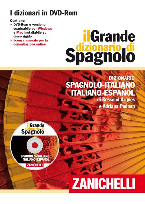 Il grande dizionario di spagnolo. Dizionario spagnolo-italiano, italiano-español. DVD-ROM