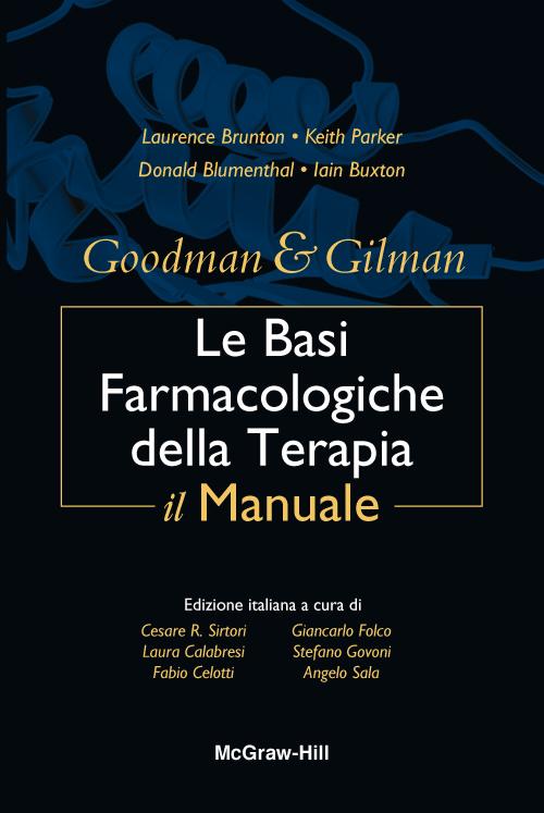 Goodman & Gilman. Le basi farmacologiche della terapia. Il manuale