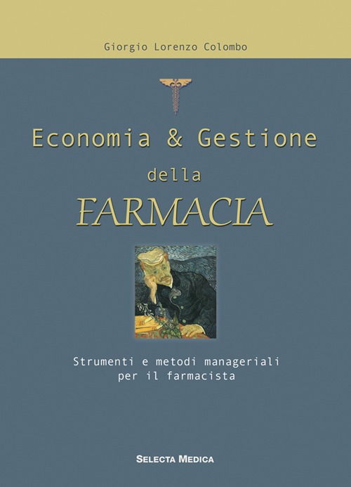Economia & gestione della farmacia. Strumenti e metodi manageriali per il farmacista