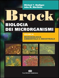 Brock. Biologia dei microrganismi. Vol. 2/1: Microbiologia ambientale e industriale