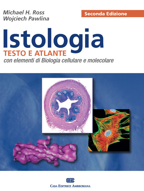 Istologia. Testo e atlante. Con elementi di biologia cellulare e molecolare