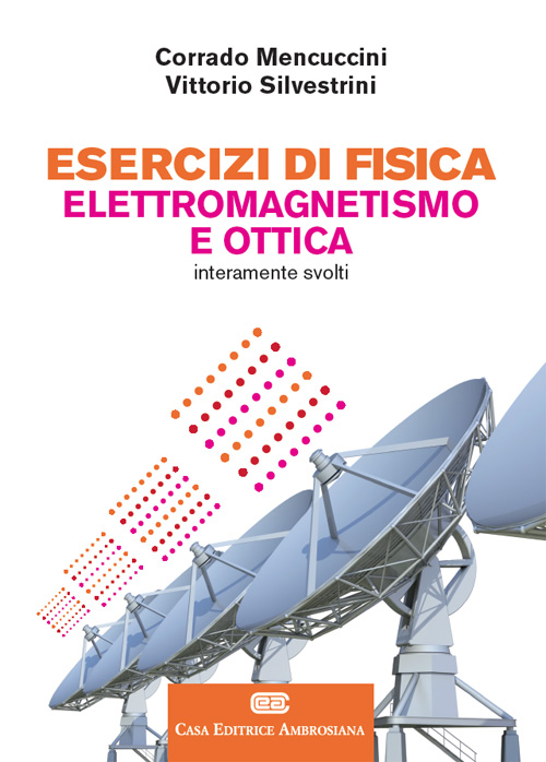 Esercizi di fisica. Elettromagnetismo e ottica