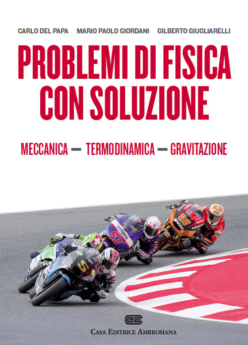 Problemi di fisica con soluzione. Vol. 1: Meccanica, termodinamica e gravitazione