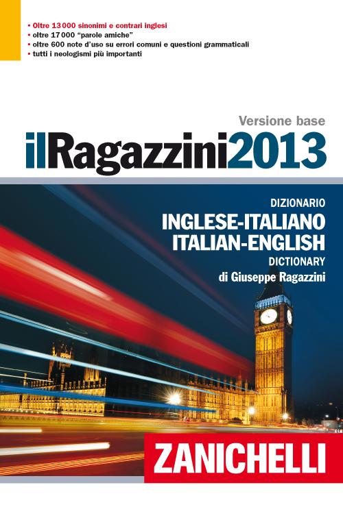 Il Ragazzini 2013. Dizionario inglese-italiano, italiano-inglese. Versione base