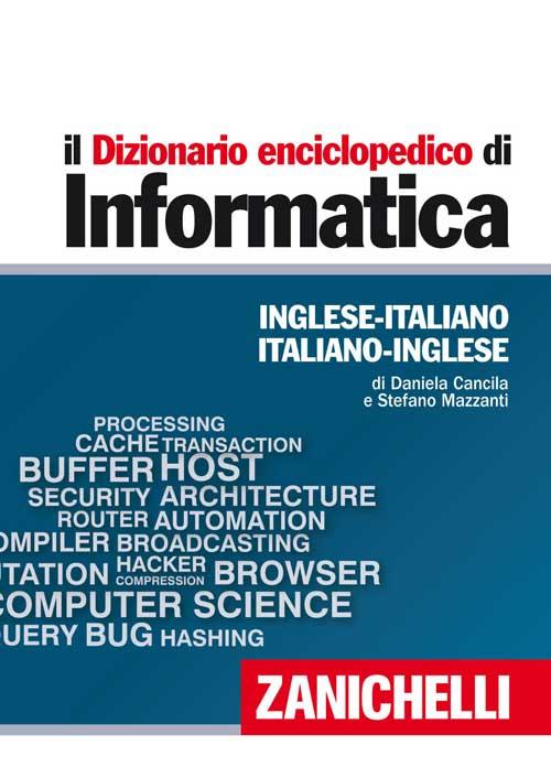 Il dizionario enciclopedico di informatica. Inglese-italiano, italiano-inglese