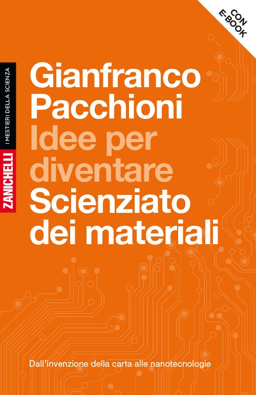 Idee per diventare scienziato dei materiali. Dall'invenzione della carta alle nanotecnologie. Con aggiornamentio online