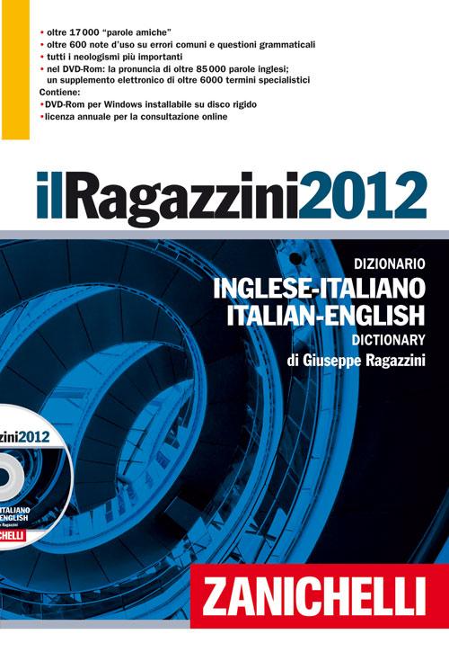 Il Ragazzini 2012. Dizionario inglese-italiano, italiano-inglese