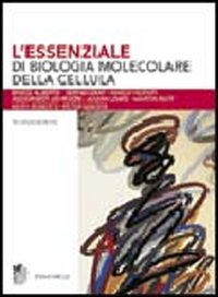 L'essenziale di «Biologia molecolare della cellula»