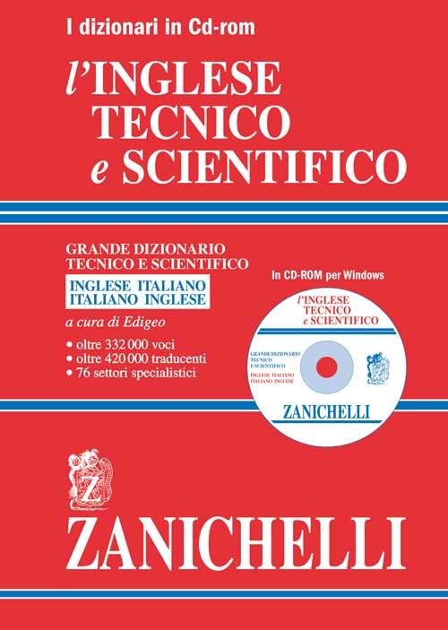 L'inglese tecnico e scientifico. Grande dizionario tecnico e scientifico. Inglese-italiano, italiano-inglese. CD-ROM