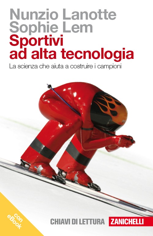 Sportivi ad alta tecnologia. La scienza che aiuta a costruire i campioni