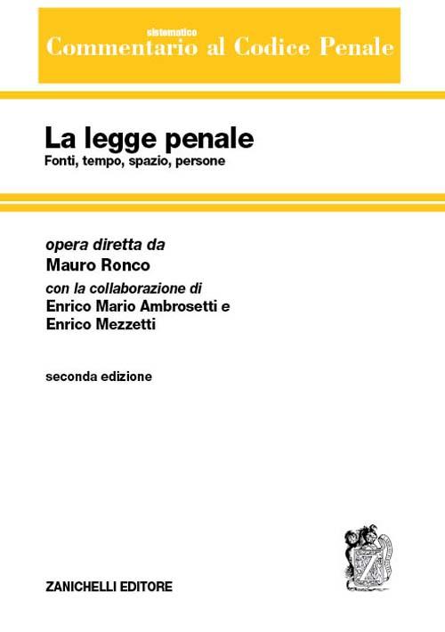 Commentario sistematico al codice penale. Vol. 1: La legge penale. Fonti, tempo, spazio, persone