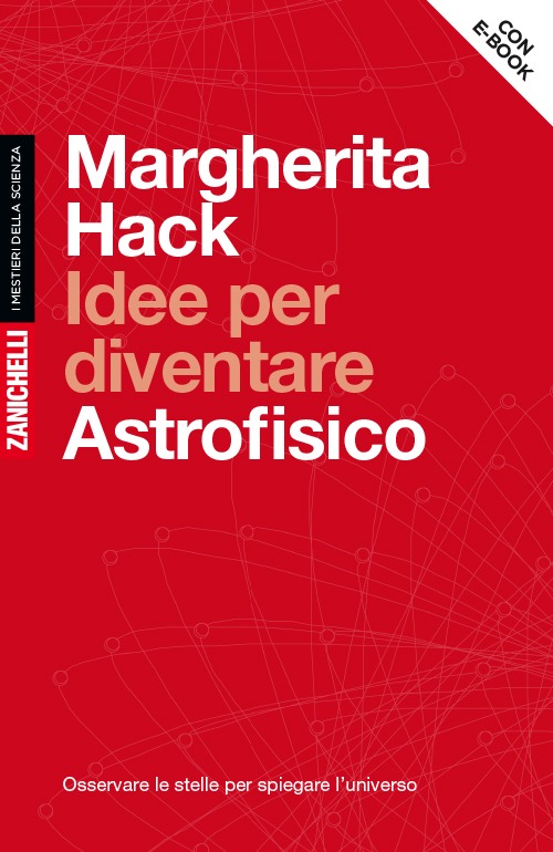 Idee per diventare astrofisico. Osservare le stelle per spiegare l'Universo