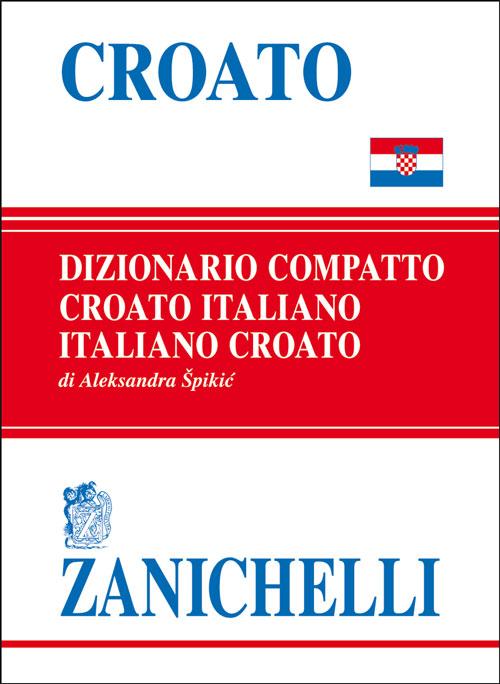 Croato compatto. Dizionario croato-italiano, italiano-croato
