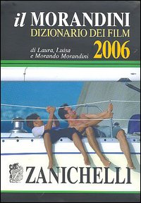 Il Morandini. Dizionario dei film 2006