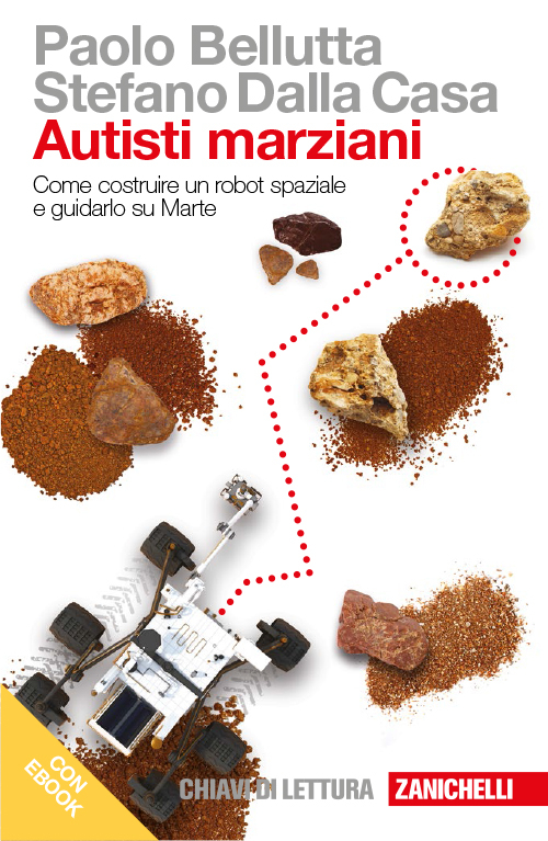 Autisti marziani. Come costruire un robot spaziale e guidarlo su Marte