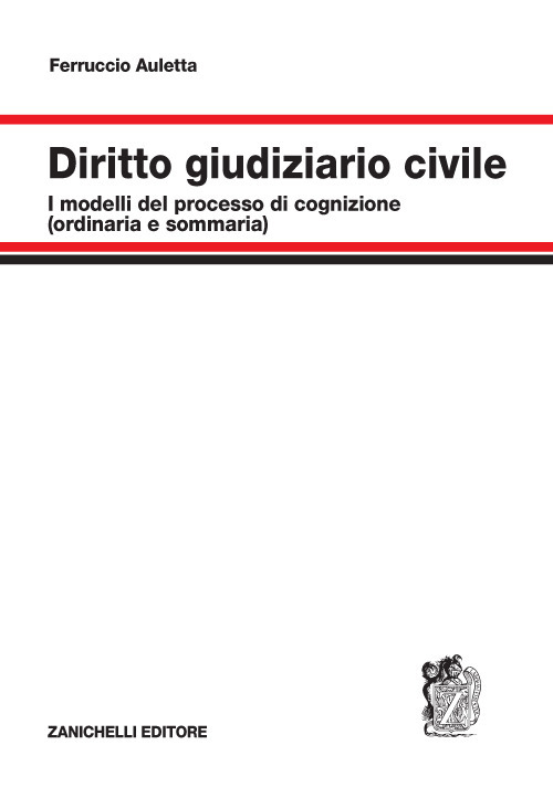 Diritto giudiziario civile. I modelli del processo di cognizione (ordinaria e sommaria) e di esecuzione