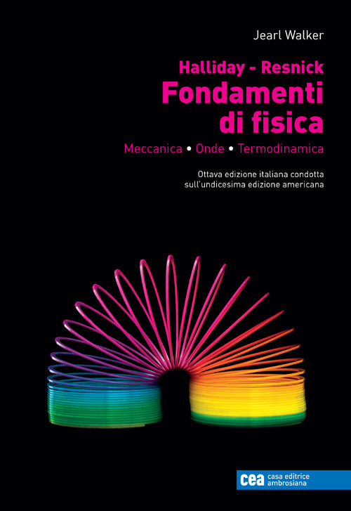 Fondamenti di Fisica. Meccanica, onde, termodinamica