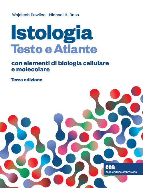 Istologia. Testo e atlante. Con elementi di biologia cellulare e molecolare