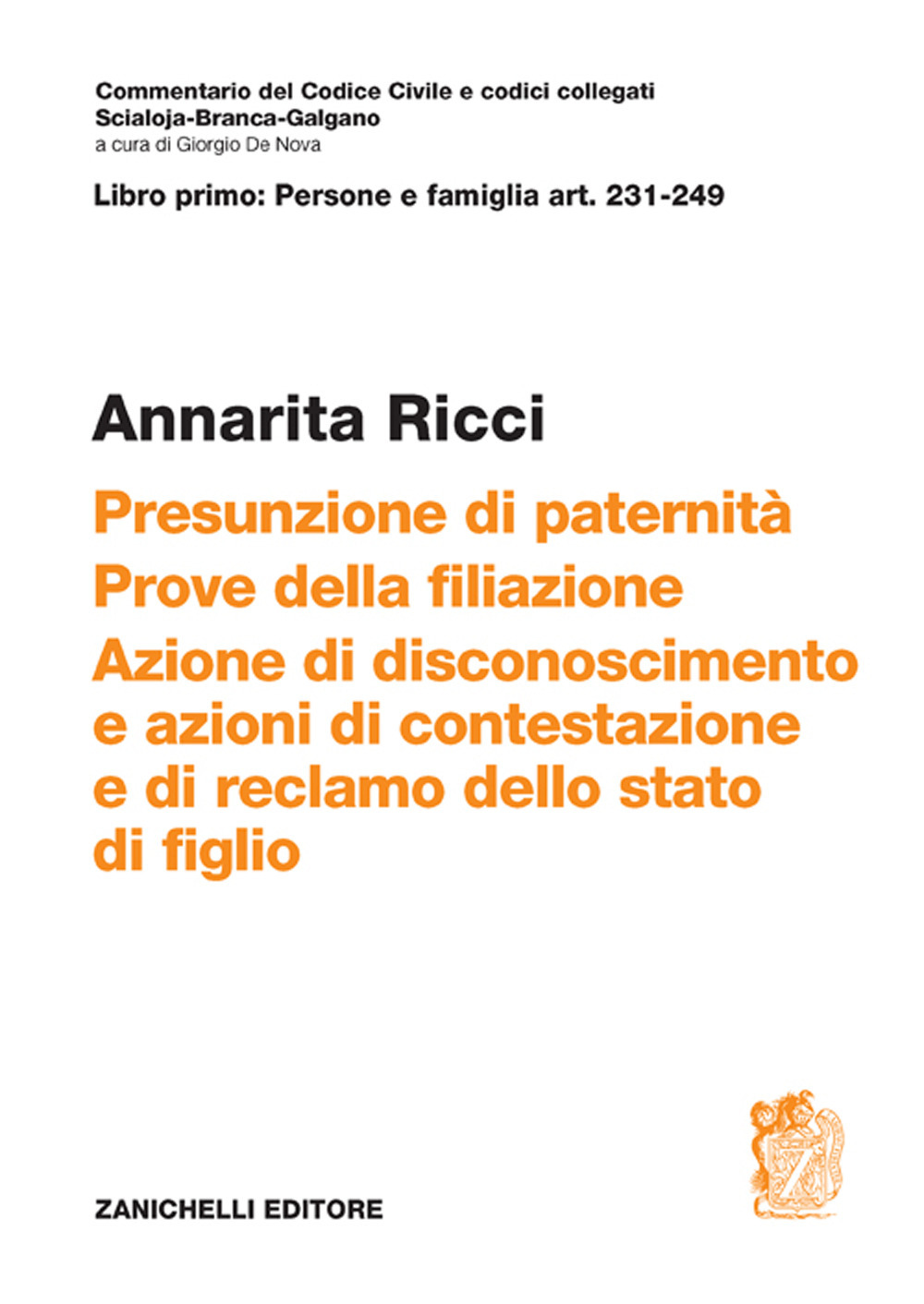 Art. 231-249. Presunzione di paternità. Prove della filiazione. Azione di disconoscimento e azioni di contestazione e di reclamo dello stato di figlio