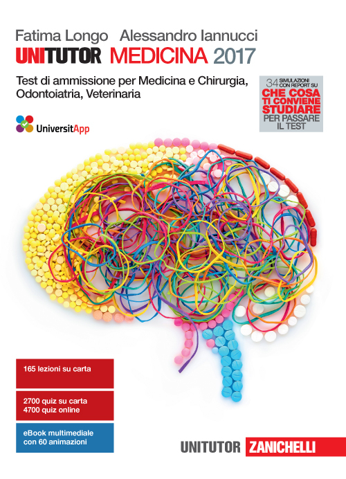 Unitutor Medicina 2017. Test di ammissione per Medicina e chirurgia, Odontoiatria, Veterinaria