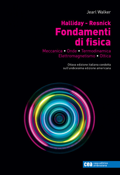 Fondamenti di fisica. Meccanica, onde, termodinamica, elettromagnetismo, ottica