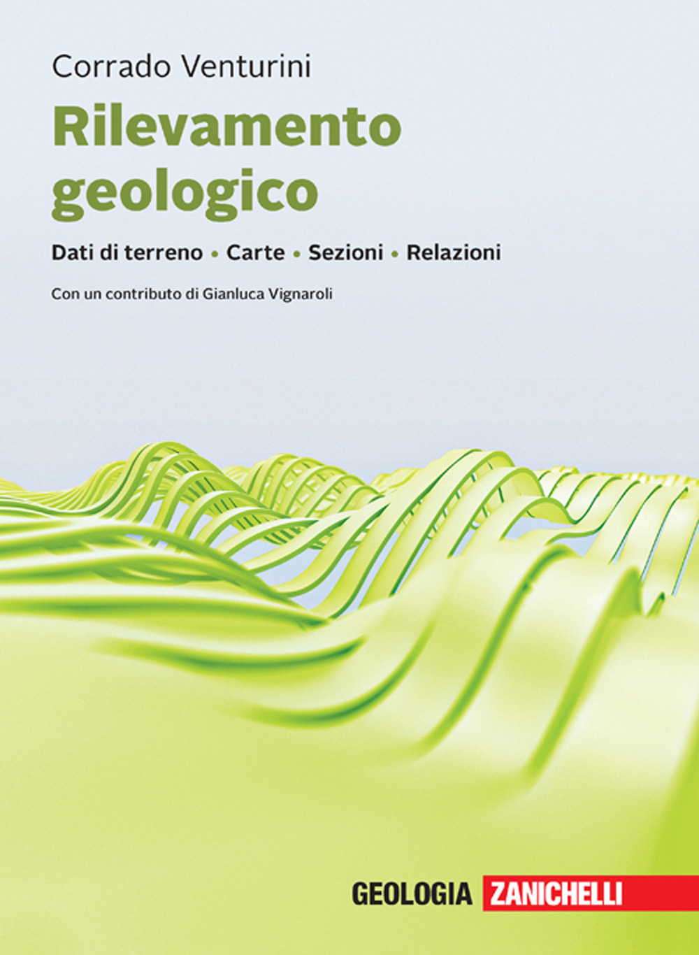 Rilevamento geologico. Dati di terreno. Carte. Sezioni. Relazioni