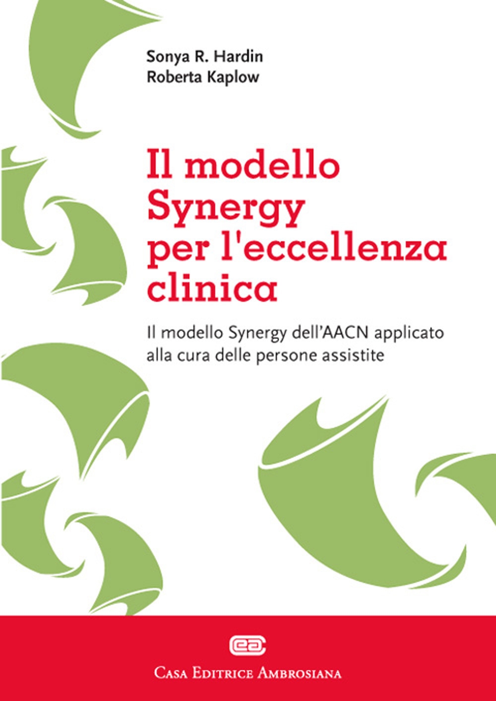Il sinergy model applicato per eccellenza clinica. Il modello Synergy dell'AACN applicato alla cura delle persone assistite