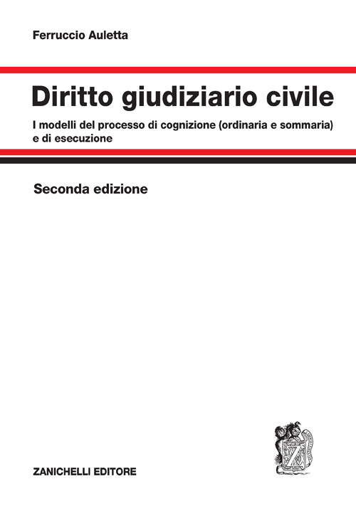 Diritto giudiziario civile. I modelli del processo di cognizione (ordinaria e sommaria) e di esecuzione