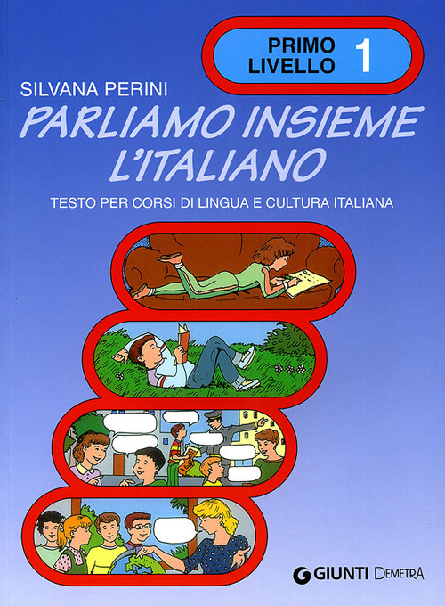 Parliamo insieme l'italiano. Corso di lingua e cultura italiana per studenti stranieri. Vol. 1