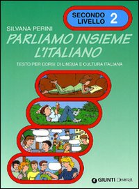 Parliamo insieme l'italiano. Corso di lingua e cultura italiana per studenti stranieri. Vol. 2