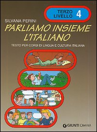 Parliamo insieme l'italiano. Corso di lingua e cultura italiana per studenti stranieri. Vol. 4