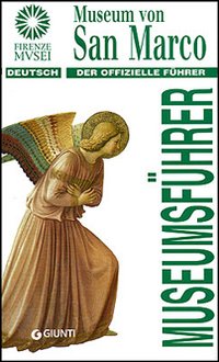 Museo di San Marco. La guida ufficiale. Ediz. tedesca