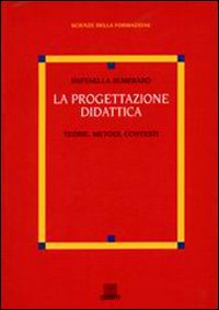 La progettazione didattica. Teorie, metodi, contesti