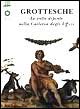 Grottesche. Le volte dipinte nella galleria degli Uffizi