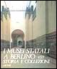I musei statali a Berlino Est. Storia e collezioni