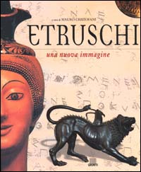 Gli etruschi. Una nuova immagine