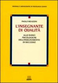 L'insegnante di qualità. Alle radici psicologiche dell'insegnamento di successo