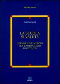 La scuola si valuta. Strumenti e metodi per l'autoanalisi di istituto