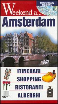 Amsterdam. Itinerari, shopping, ristoranti, alberghi