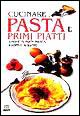 Cucinare pasta e primi piatti. Spaghetti, pasta fresca, risotti e minestre