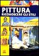 Pittura. Riconoscere gli stili