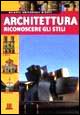 Architettura. Riconoscere gli stili