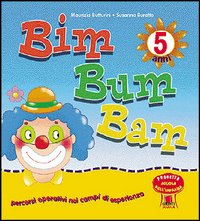 Bim bum bam. Percorsi operativi nei campi di esperienza. Per la Scuola materna